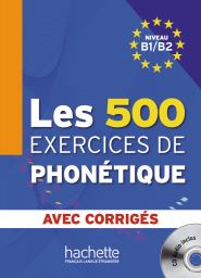 Les 500 Exercices de Phonetique, B1/B2